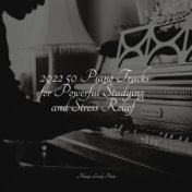 2022 50 Piano Tracks for Powerful Studying and Stress Relief