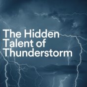 The Hidden Talent of Thunderstorm