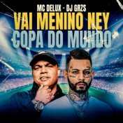 Vai Menino Ney Copa do Mundo