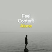 Feel Content Alone