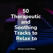 50 Therapeutic and Soothing Tracks to Relax to