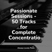 Passionate Sessions - 50 Tracks for Complete Concentration