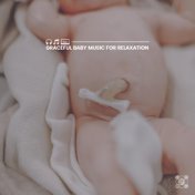 Graceful Baby Music for Relaxation