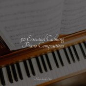 50 Essential Calming Piano Compositions