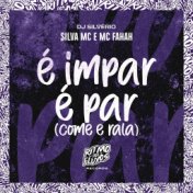 É Impar É Par (Come e Rala)