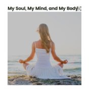My Soul, My Mind, and My Body