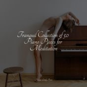 Tranquil Collection of 50 Piano Pieces for Meditation