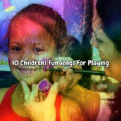 10 Childrens Fun Songs For Playing