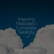 Inspiring Melodies | Complete Serenity