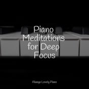 Piano Meditations for Deep Focus