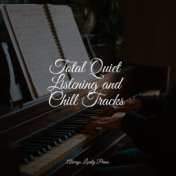 Total Quiet Listening and Chill Tracks