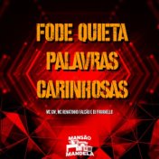 Fode Quieta - Palavras Carinhosas