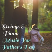 Strings & Piano Music For Father's Day