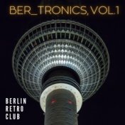 BERtronics (Berlin Retro Club, Vol.1)