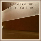 The Fall Of The House Of Hur