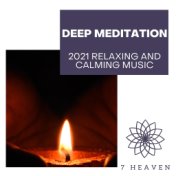 Deep Meditation - 2021 Relaxing And Calming Music
