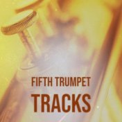 Fifth Trumpet Tracks