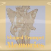 Shaped Trumpet Memories