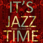 It's Jazz Time - Famous Jazz Hits