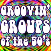 Groovin' Groups of the 50's