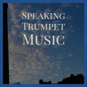 Speaking Trumpet Music