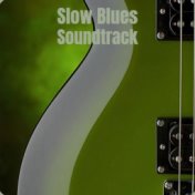 Slow Blues Soundtrack
