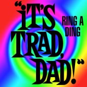 It's Trad Dad! Ring A Ding