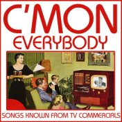 C'Mon Everybody - Songs Known From TV Commercials