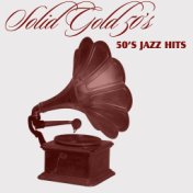 Solid Gold 50's (50's Jazz Hits)