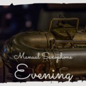 Manual Saxophone Evening