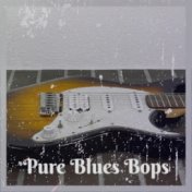 Pure Blues Bops