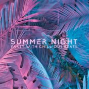 Summer Night Party with Chill Out Beats (Be Free with Calming Energy)