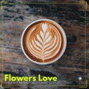 Flowers Love: Chillout Music for Evening Coffee