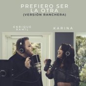 Prefiero Ser La Otra (Versión Ranchera)