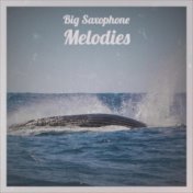 Big Saxophone Melodies