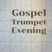 Gospel Trumpet Evening