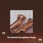 Occasional Saxophone Songs