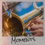 Hexagonal Trumpet Moments