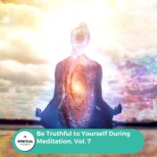 Be Truthful To Yourself During Meditation, Vol. 7