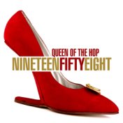 NINETEEN-FIFTY-EIGHT - Queen Of The Hop