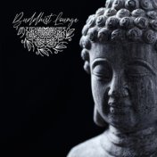 Buddhist Lounge: Best Selection of Mindful Sounds for Enlightenment and Prayers