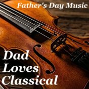 Dad Loves Classical Father's Day Music