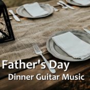 Father's Day Dinner Guitar Music