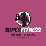 OK Not To Be OK (Workout Mix)