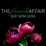 The French Affair - Que Sera Sera