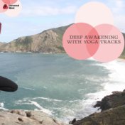 Deep Awakening With Yoga Tracks