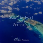 Solo Y En Paz | Spa Y Serenidad