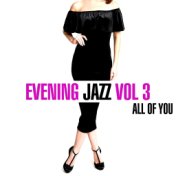 Evening Jazz - All Of You, Vol. 3
