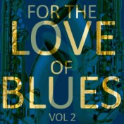 For the Love of Blues Vol. 2