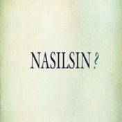 Nasilsin?